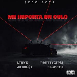 ME IMPORTA UN CULO (feat. Stukk, El G-Peto & SECO BOYS) [Explicit]