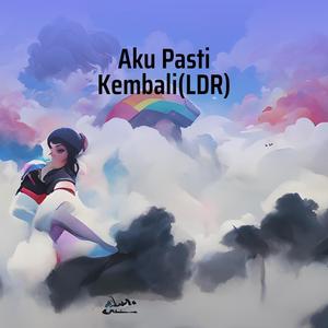 Aku Pasti Kembali (Ldr)