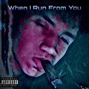 When I Run From You (Explicit)