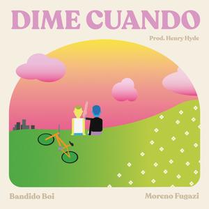 Dime Cuando(feat. Moreno Fugazi & Henry Hyde)