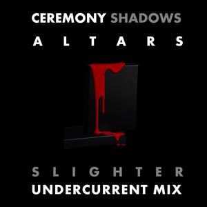 Altars Undercurrent Mix (Slighter Remix)