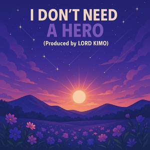 I DON'T NEED A HERO