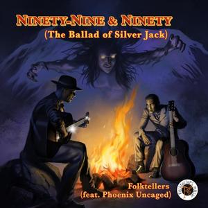 Ninety Nine & Ninety (The Ballad of Silver Jack) (feat. Phoenix Uncaged)