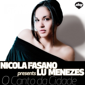 O Canto Da Cidade (Nicola Fasano Presents Lu Menezes)