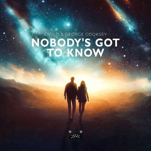 Nobody's Got To Know