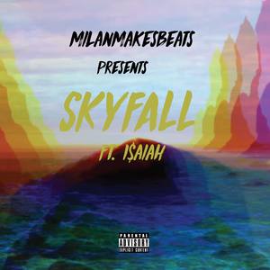 Skyfall (feat. I$AIAH) [Explicit]
