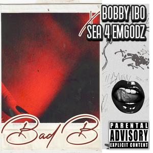 Bad B (feat. Sea 4 Emgodz) (Explicit)
