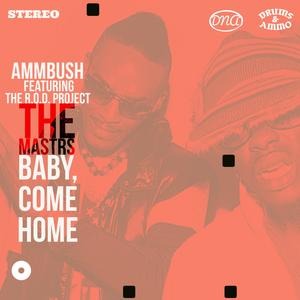 Baby, Come Home (feat. The MastrS & R.O.D.) (Explicit)