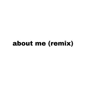 about me (remix) [Explicit]