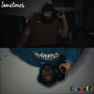 Sometimes / Confetti (Explicit)