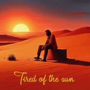 Tired of the sun