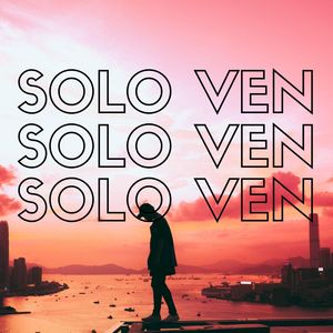 Solo Ven (Explicit)