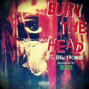 Bury The Head (feat. Ren Thomas) [Explicit]