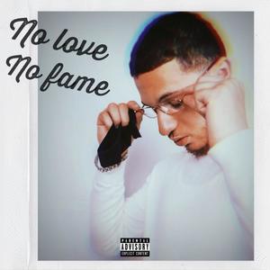 No Love No Fame (Explicit)