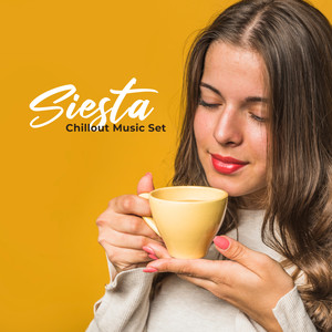 Siesta Chillout Music Set: 2019 Electro Soft Chill Out Music for Full Relax, Rest, Unwind & Calming Down