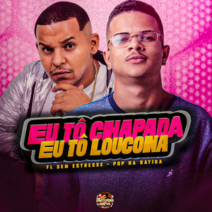 Eu Tô Chapada Eu Tô Loucona (Explicit)