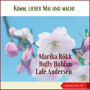 Komm, Lieber Mai und mache (Recordings of 1925 - 1950)