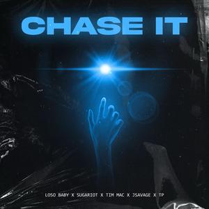 Chase it (feat. SugaRiot, Tim Mac, J. Savage & T.P.) [Explicit]