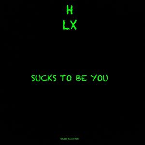 Sucks To Be You (feat. LX) (Explicit)