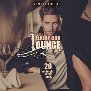 Lobby Bar Lounge, Vol. 2 (20 Midnight Lounge Tunes) [Explicit]