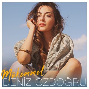 Deniz Özdoğru - Mükemmel