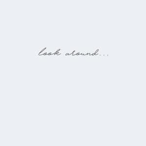 Look Around...