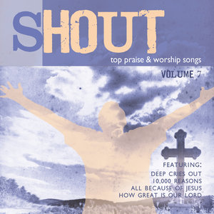 Shout – Top 100 Worship Songs, Vol. 7