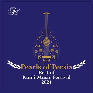 Pearls of Persia: Best of Rumi Music Festival 2021