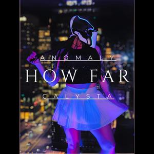 Anomaly - How Far (feat. Calysta)