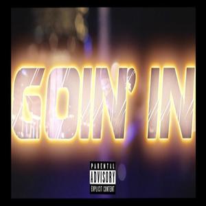 Goin In (Explicit)