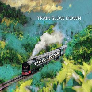 TRAIN SLOW DOWN