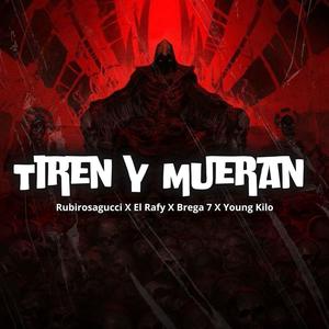 TIREN Y MUEREN (feat. Brega 7, El Rafy, Young Kilo & RubiNewman prod) (Explicit)