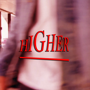 HIGHER