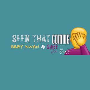 Seen That Coming (feat. Eezy7wan & Givee Tha Beast) (Radio Edit)