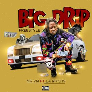 Big Drip(feat. La Ritchy) (Explicit)