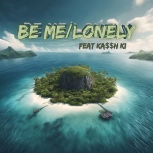 Be Me/Lonely (Explicit)