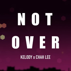 Not Over (feat. Kelody)