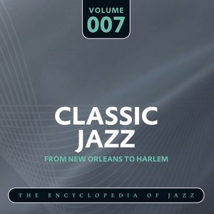 Classic Jazz - The Encyclopedia of Jazz - From New Orleans to Harlem, Vol. 7