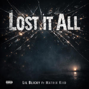 Lost It All (feat. Matrix Kiid) (Explicit)