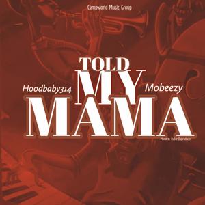 Told My Mama (feat. Mobeezy) (Explicit)