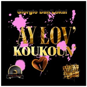 Ay Lov' Koukoun' (Explicit)