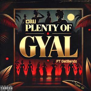 Plenty of Gyal (feat. Dilli & GetBandz) (Explicit)