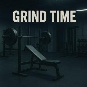 GRIND TIME