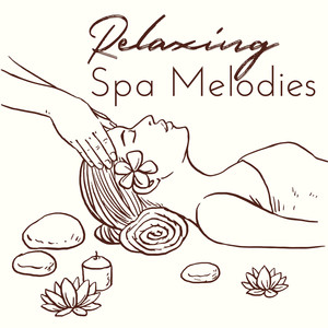 Relaxing Spa Melodies - New Age Ambient & Nature Music for Spa & Wellness, Massage Therapy, Sauna