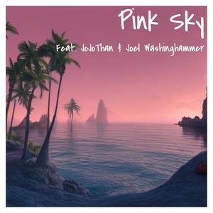 Pink Sky (feat. JojoThan & Joel Washinghammer)