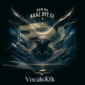 HUM NA BAAZ AYE GE