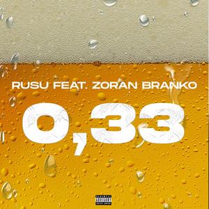 0.33(feat. Zoran Branko) (Explicit)