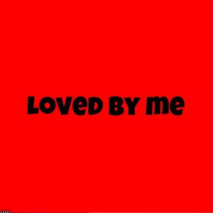 Loved by me