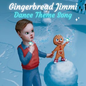 Gingerbread Jimmi Dance Theme Song