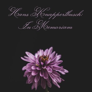 Hans Knappertbusch: In Memoriam